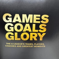 Games Goals Glory A-League Teams Players Coaches Moments Hardcover Roy Hay