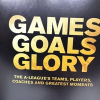 Games Goals Glory A-League Teams Players Coaches Moments Hardcover Roy Hay